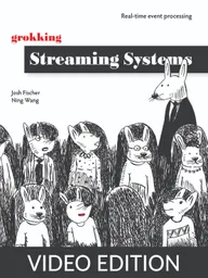 Grokking Streaming Systems Video Edition